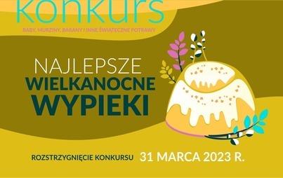Zdjęcie do KONKURS "NAJLEPSZE WIELKANOCNE WYPIEKI"