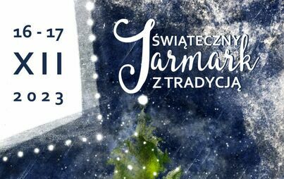 Zdjęcie do ŚWIĄTECZNY JARMARK Z TRADYCJĄ