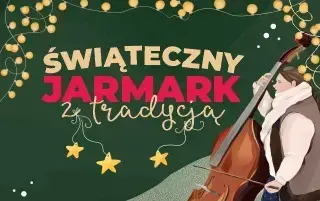 Zdjęcie do ŚWIĄTECZNY JARMARK Z TRADYCJĄ