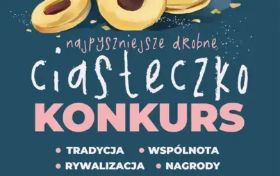 Zdjęcie do KONKURS NAJPYSZNIEJSZE DROBNE CIASTECZKO